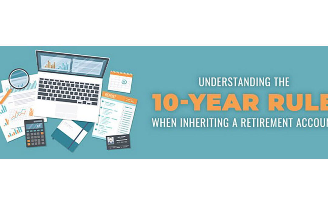 Understanding the 10-Year Rule When Inheriting a Retirement Account