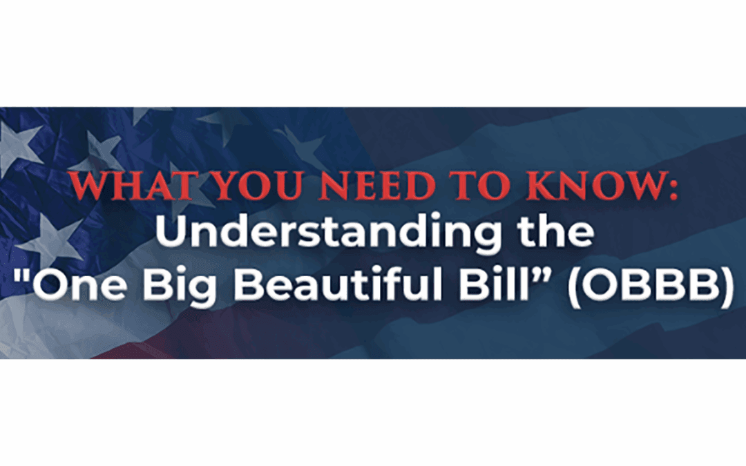 What You Need to Know: Understanding the “One Big Beautiful Bill” (OBBB)