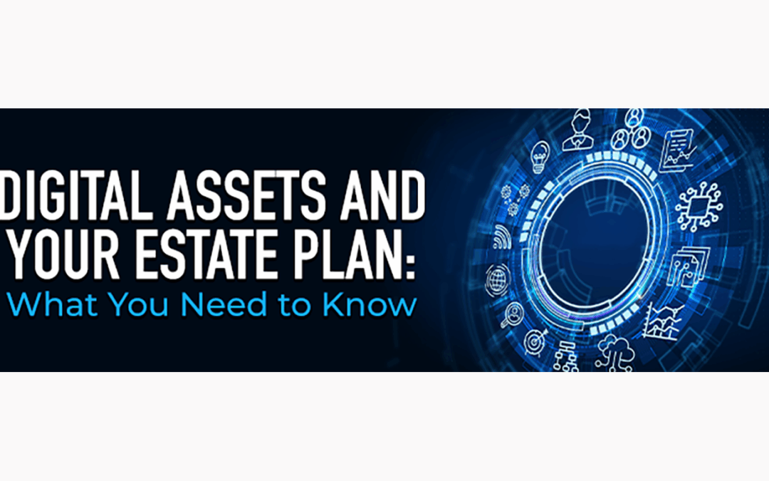 Digital Assets and Your Estate Plan: What You Need to Know
