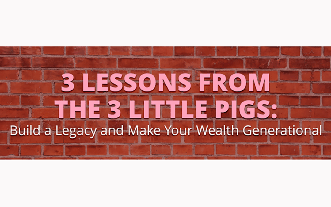 What the 3 Little Pigs Teach Us About Lasting Wealth
