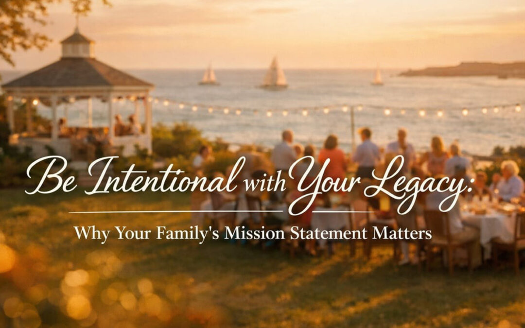 Are you being intentional with your legacy?